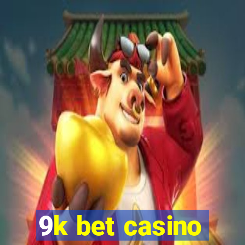 9k bet casino